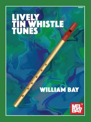 Mélodies entraînantes pour Tin Whistle - Lively Tin Whistle Tunes