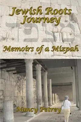 Voyage aux racines juives : Mémoires d'une Mizpah - Jewish Roots Journey: Memoirs of a Mizpah