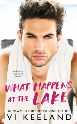 Ce qui se passe au lac : Un roman du soleil grincheux - What Happens at the Lake: A Grumpy Sunshine Novel