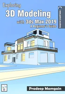 Exploration de la modélisation 3D avec 3ds Max 2019 : Guide du débutant - Exploring 3D Modeling with 3ds Max 2019: A Beginner's Guide