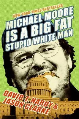 Michael Moore est un gros blanc stupide - Michael Moore Is a Big Fat Stupid White Man