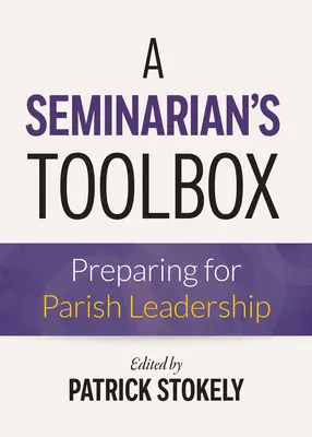 La boîte à outils du séminariste : Se préparer à la direction d'une paroisse - A Seminarian's Toolbox: Preparing for Parish Leadership