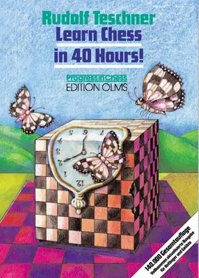 Apprenez les échecs en 40 heures ! Un autodidacte pour les débutants et les joueurs avancés - Learn Chess in 40 Hours!: A Self-Tutor for Beginners and Advanced Players