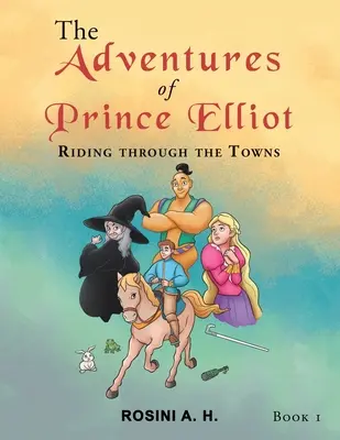 Les aventures du Prince Elliot : A travers les villes, livre 1 - The Adventures of Prince Elliot: Riding Through the Towns Book 1