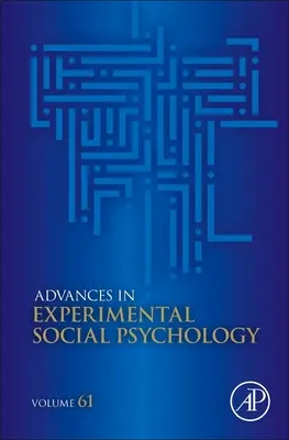 Avancées en psychologie sociale expérimentale : Volume 61 - Advances in Experimental Social Psychology: Volume 61