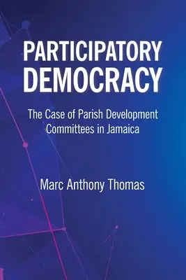 Démocratie participative : Le cas des comités de développement paroissiaux en Jamaïque - Participatory Democracy: The Case of Parish Development Committees in Jamaica