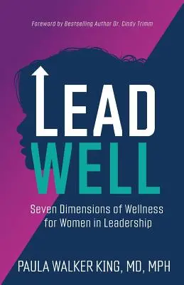 Bien diriger : Sept dimensions du bien-être pour les femmes exerçant des responsabilités - Lead Well: Seven Dimensions of Wellness for Women in Leadership