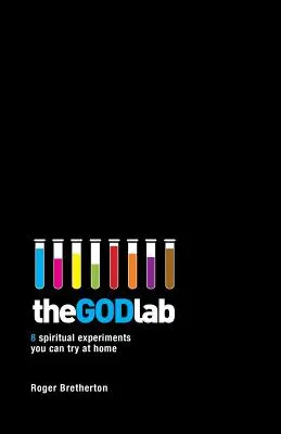 Le laboratoire de Dieu : 8 expériences spirituelles à essayer chez soi - The God Lab: 8 spiritual experiments you can try at home