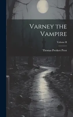Varney le vampire ; Volume II - Varney the Vampire; Volume II