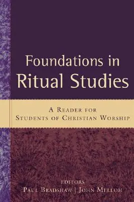 Fondements des études rituelles : Un lecteur pour les étudiants en culte chrétien - Foundations in Ritual Studies: A Reader for Students of Christian Worship