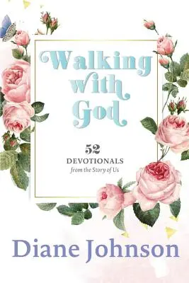 Marcher avec Dieu : 52 dévotionnels - Walking with God: 52 Devotionals