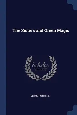 Les sœurs et la magie verte - The Sisters and Green Magic