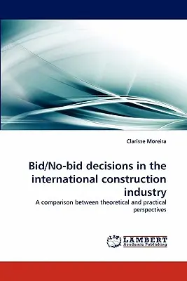Décisions d'appel d'offres ou de non-appel d'offres dans l'industrie internationale de la construction - Bid/No-Bid Decisions in the International Construction Industry