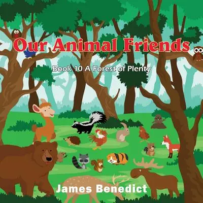 Nos amis les animaux : La forêt l'abondance - Our Animal Friends: Forest the Plenty