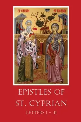 Les épîtres de saint Cyprien : Lettres 1-41 - The Epistles of St. Cyprian: Letters 1-41