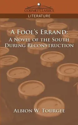 L'aventure d'un fou : Un roman du Sud pendant la reconstruction - A Fool's Errand: A Novel of the South During Reconstruction