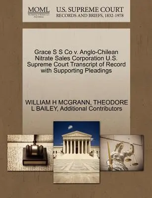 Grace S S Co V. Anglo-Chilean Nitrate Sales Corporation U.S. Supreme Court Transcript of Record with Supporting Pleadings