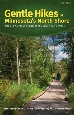 Les randonnées douces de la côte nord du Minnesota : Les randonnées les plus pittoresques de la région à moins de 3 miles - Gentle Hikes of Minnesota's North Shore: The Area's Most Scenic Hikes Less Than 3 Miles