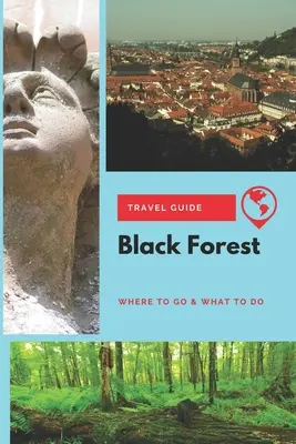 Guide de la Forêt Noire : Où aller et que faire - Black Forest Travel Guide: Where to Go & What to Do