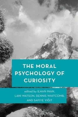 La psychologie morale de la curiosité - The Moral Psychology of Curiosity
