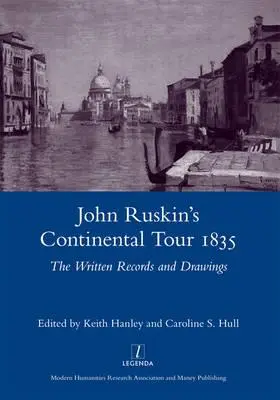 Le voyage continental de John Ruskin en 1835 : Les documents écrits et les dessins - John Ruskin's Continental Tour 1835: The Written Records and Drawings