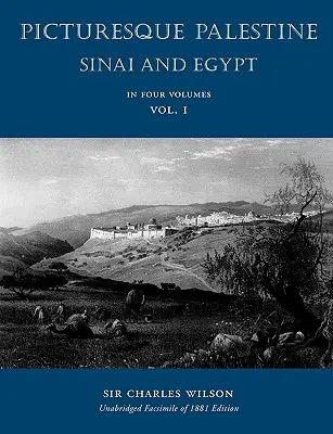 Palestine pittoresque : Sinaï et Égypte : Volume I - Picturesque Palestine: Sinai and Egypt: Volume I