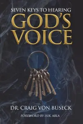 Sept clés pour entendre la voix de Dieu - Seven Keys to Hearing God's Voice