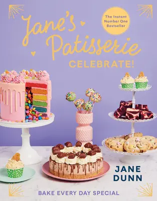 Jane's Patisserie Celebrate : Bake Every Day Special (Célébrer la pâtisserie de tous les jours) - Jane's Patisserie Celebrate!: Bake Every Day Special