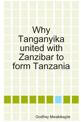 Pourquoi le Tanganyika s'est uni à Zanzibar pour former la Tanzanie - Why Tanganyika united with Zanzibar to form Tanzania