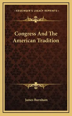 Le Congrès et la tradition américaine - Congress And The American Tradition