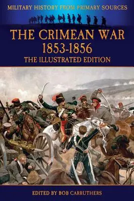 La guerre de Crimée 1853-1856 - L'édition illustrée - The Crimean War 1853-1856 - The Illustrated Edition