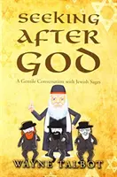 À la recherche de Dieu : Une conversation païenne avec des sages juifs - Seeking After God: A Gentile Conversation with Jewish Sages