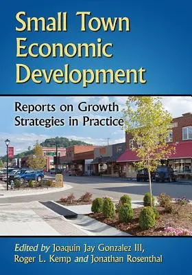 Développement économique des petites villes : Rapports sur les stratégies de croissance dans la pratique - Small Town Economic Development: Reports on Growth Strategies in Practice