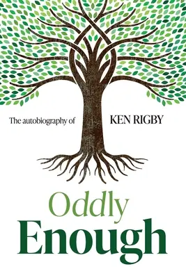 Assez étrangement : L'autobiographie de Ken Rigby - Oddly Enough: The Autobiography of Ken Rigby