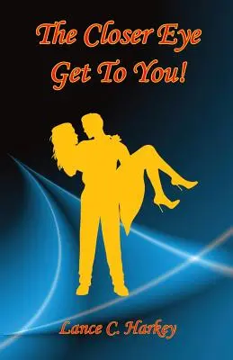 Plus l'œil se rapproche de vous ! - The Closer Eye Get to You!