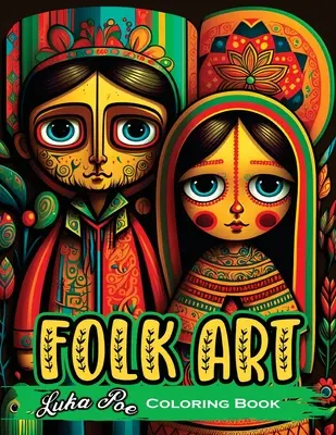 Folk Art Coloring Book : Détendez-vous avec 50 illustrations originales inspirées de l'art populaire traditionnel. - Folk Art Coloring Book: Relax with 50 Original Illustrations Inspired by Traditional Folk Art