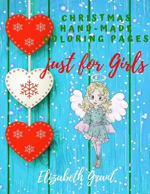 Noël Pages de coloriage faites à la main juste pour les filles : Cahier d'activités inspirantes pour les filles âgées de 8 à 12 ans et les adolescentes / Cadeau étonnant pour les jolies filles (Bibl - Christmas Hand-Made Coloring Pages just for Girls: Inspirational Activity Book for Girls Ages 8-12 and Girls Teens / Amazing Gift for nice Girls (Bibl