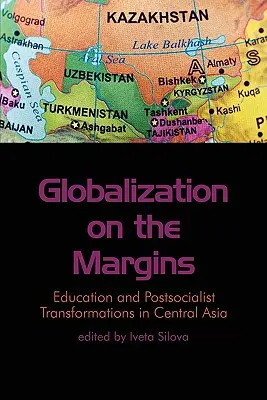 La mondialisation en marge : L'éducation et les transformations post-socialistes en Asie centrale - Globalization on the Margins: Education and Postsocialist Transformations in Central Asia