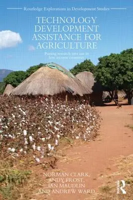 Assistance au développement technologique pour l'agriculture : Mettre la recherche à profit dans les pays à faible revenu - Technology Development Assistance for Agriculture: Putting research into use in low income countries