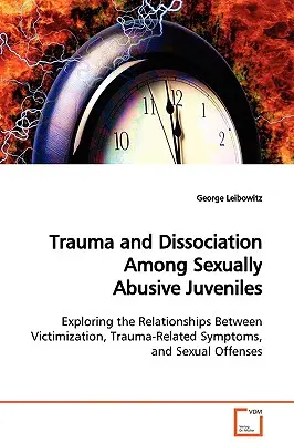 Traumatisme et dissociation chez les mineurs victimes d'abus sexuels - Trauma and Dissociation Among Sexually Abusive Juveniles