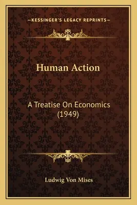 L'action humaine : Un traité d'économie (1949) - Human Action: A Treatise On Economics (1949)