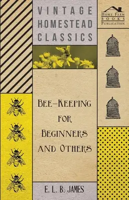 L'apiculture pour débutants et autres - Bee-Keeping For Beginners And Others