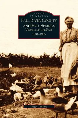 Le comté de Fall River et Hot Springs : 1881-1955 - Fall River County and Hot Springs: 1881-1955