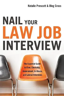 L'entretien d'embauche dans le domaine du droit : Le guide essentiel pour les entretiens dans les cabinets, les stages, les administrations, les entreprises et les entretiens latéraux - Nail Your Law Job Interview: The Essential Guide to Firm, Clerkship, Government, In-House, and Lateral Interviews