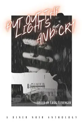 Éteindre les lumières et pleurer : Une anthologie du Diner Noir - Put Out the Lights and Cry: A Diner Noir Anthology