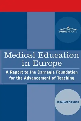 L'enseignement médical en Europe : Un rapport à la Fondation Carnegie pour l'avancement de l'enseignement - Medical Education in Europe: A Report to the Carnegie Foundation for the Advancement of Teaching