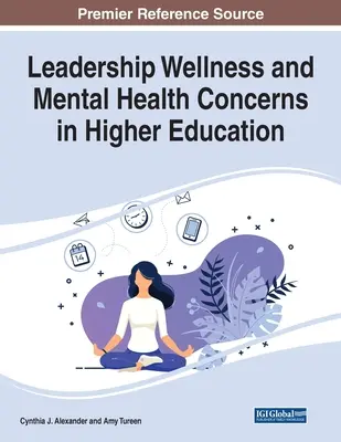 Bien-être des dirigeants et problèmes de santé mentale dans l'enseignement supérieur - Leadership Wellness and Mental Health Concerns in Higher Education