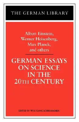 Essais allemands sur la science au XXe siècle : Albert Einstein, Werner Heisenberg, Max Planck et OT - German Essays on Science in the 20th Century: Albert Einstein, Werner Heisenberg, Max Planck, and OT