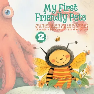 My First Friendly Pets : Explorer et apprendre en s'amusant avec ses amis animaux en feuilletant un livre rempli de couleurs vives. - My First Friendly Pets: Playfully Explore and Learn Together With Your Animal Friends by Flipping Through a Book Full of Vibrant Colors