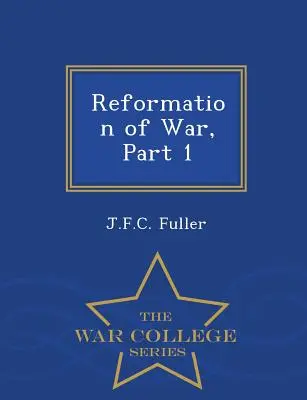 Réforme de la guerre, partie 1 - Série de l'École supérieure de guerre - Reformation of War, Part 1 - War College Series